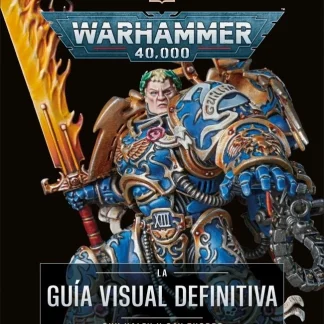 WARHAMMER 40.000 LA GUIA VISUAL DEFINITIVA
