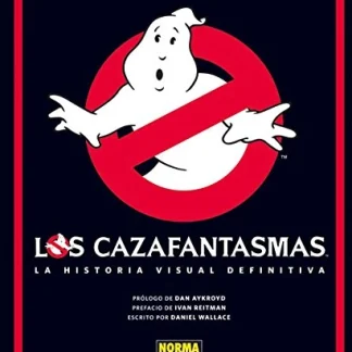 CAZAFANTASMAS LA HISTORIA VISUAL DEFINITIVA,LOS LA HISTORIA VISUAL DEFINITIVA